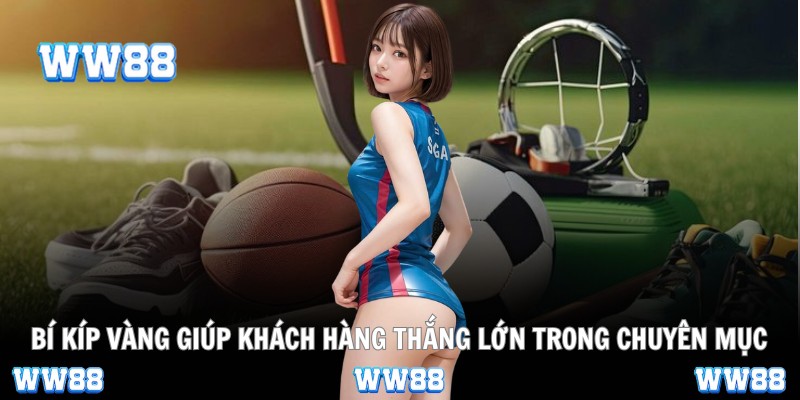 Bí kíp vàng giúp khách hàng thắng lớn trong chuyên mục